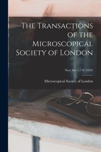 Cover for Microscopical Society of London · The Transactions of the Microscopical Society of London; new ser. v.7-8 (Paperback Book) (2021)