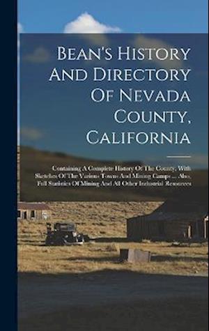Cover for Anonymous · Bean's History and Directory of Nevada County, California (Book) (2022)