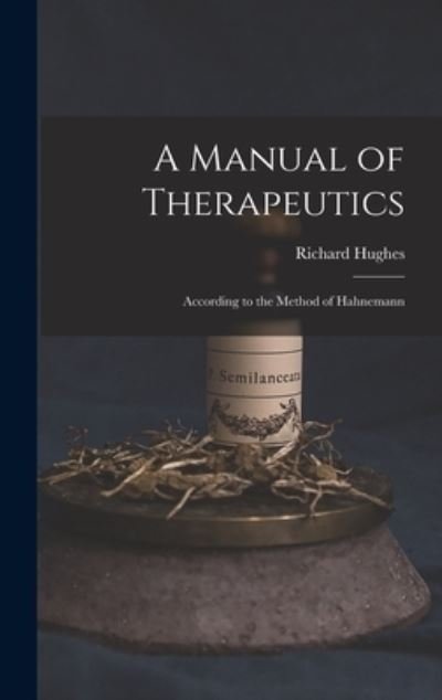 Cover for Richard Hughes · A Manual of Therapeutics (Innbunden bok) (2022)