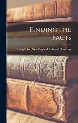 Cover for Lehigh and New England Railroad Company · Finding the Facts (Bog) (2022)