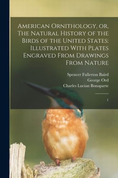 Cover for Alexander Wilson · American Ornithology, or, the Natural History of the Birds of the United States : Illustrated with Plates Engraved from Drawings from Nature (Bog) (2022)