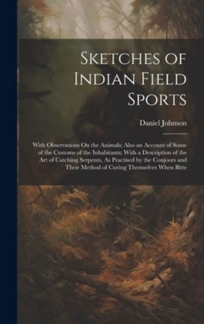 Sketches of Indian Field Sports - Daniel Johnson - Książki - Creative Media Partners, LLC - 9781020260827 - 18 lipca 2023