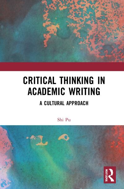 Cover for Shi PU · Critical Thinking in Academic Writing: A Cultural Approach (Hardcover Book) (2021)