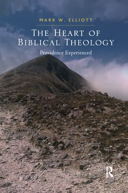 Cover for Mark W. Elliott · The Heart of Biblical Theology: Providence Experienced (Pocketbok) (2021)