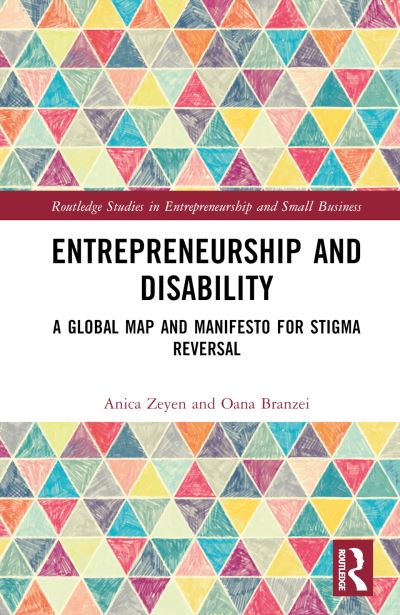 Cover for Anica Zeyen · Entrepreneurship and Disability: A Global Map and Manifesto for Stigma Reversal - Routledge Studies in Entrepreneurship and Small Business (Hardcover Book) (2024)