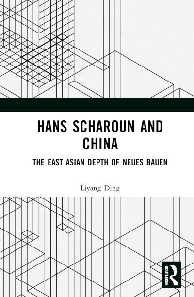 Cover for Liyang Ding · Hans Scharoun and China: The East Asian Depth of Neues Bauen (Hardcover Book) (2024)