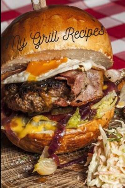Cover for Dually Noted · My Grill Recipes! (Pocketbok) (2019)