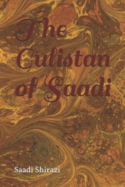 Cover for Muslih Al-D?n Bin Abdall?h Sh?r?z? · The Gulistan of Sa'di (Paperback Book) (2019)