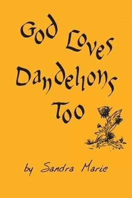 Cover for Sandra Marie · God Loves Dandelions Too (Pocketbok) (2019)
