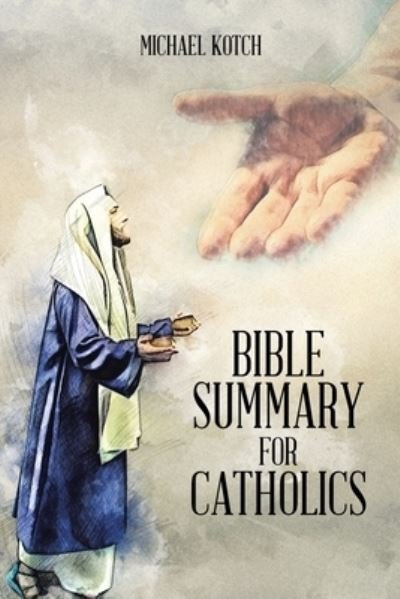 Cover for Michael Kotch · Bible Summary for Catholics (Paperback Book) (2020)