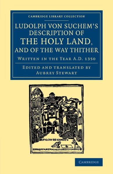 Cover for Ludolf Von Suchem · Ludolph von Suchem's Description of the Holy Land, and of the Way Thither: Written in the Year A.D. 1350 - Cambridge Library Collection - Travel, Middle East and Asia Minor (Paperback Book) (2013)