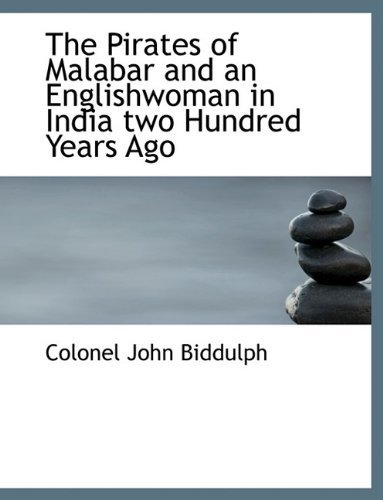 The Pirates of Malabar and an Englishwoman in India Two Hundred Years Ago - Colonel John Biddulph - Bøger - BiblioLife - 9781113867827 - 21. september 2009