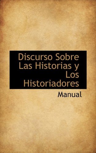 Cover for Manual · Discurso Sobre Las Historias Y Los Historiadores (Pocketbok) [Spanish edition] (2009)