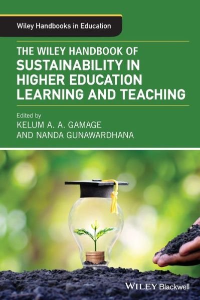 Cover for K Gamage · The Wiley Handbook of Sustainability in Higher Education Learning and Teaching - Wiley Handbooks in Education (Hardcover Book) (2022)