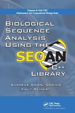 Biological Sequence Analysis Using the SeqAn C++ Library - Chapman & Hall / CRC Computational Biology Series - Gogol-Doring, Andreas (Institut fur Informatik, Berlin, Germany, UK Institut fur Informatik, Berlin, Germany, UK) - Bøger - Taylor & Francis Ltd - 9781138112827 - 14. juni 2017