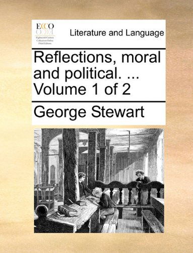 Cover for George Stewart · Reflections, Moral and Political. ...  Volume 1 of 2 (Paperback Book) (2010)