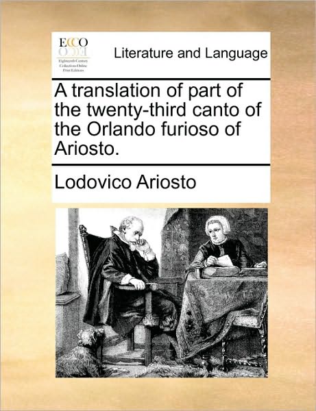 Cover for Lodovico Ariosto · A Translation of Part of the Twenty-third Canto of the Orlando Furioso of Ariosto. (Paperback Book) (2010)