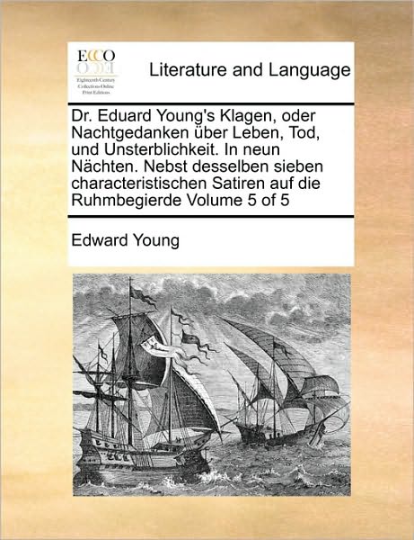 Cover for Edward Young · Dr. Eduard Young's Klagen, Oder Nachtgedanken Uber Leben, Tod, Und Unsterblichkeit. in Neun Nachten. Nebst Desselben Sieben Characteristischen Satiren (Paperback Book) (2010)