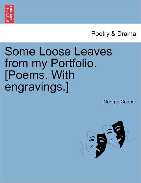 Cover for George Cooper · Some Loose Leaves from My Portfolio. [poems. with Engravings.] (Paperback Book) (2011)