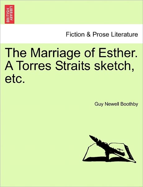 Cover for Guy Newell Boothby · The Marriage of Esther. a Torres Straits Sketch, Etc. (Taschenbuch) (2011)