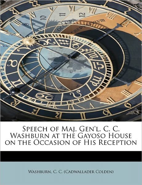 Cover for C C (Cadwallader Colden), Washburn · Speech of Maj. Gen'l. C. C. Washburn at the Gayoso House on the Occasion of His Reception (Paperback Book) (2011)