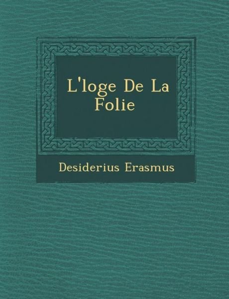 Cover for Desiderius Erasmus · L' Loge De La Folie [...] (Paperback Book) (2012)