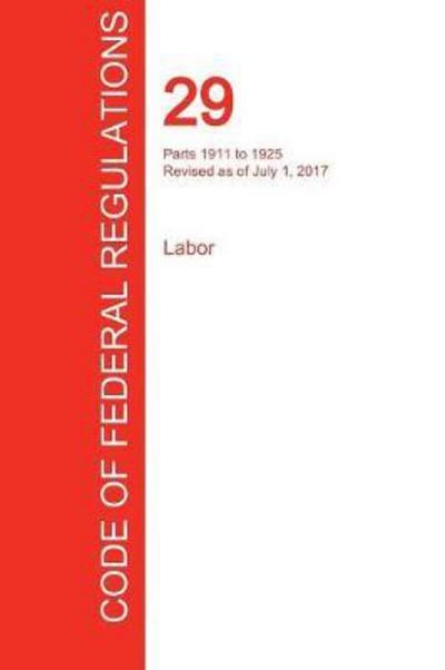 Cover for Office of the Federal Register (Cfr) · Cfr 29, Parts 1911 to 1925, Labor, July 01, 2017 (Volume 7 of 9) (Paperback Book) (2017)