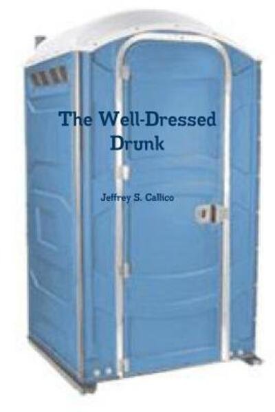 Jeffrey Callico · The Well-Dressed Drunk (Taschenbuch) (2015)