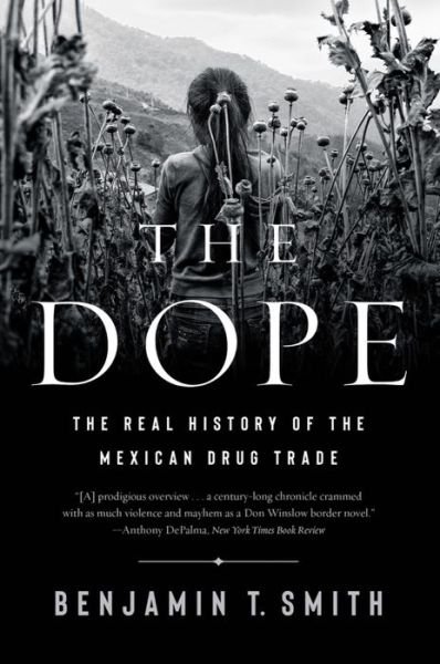 Cover for The Dope - The Real History of the Mexican Drug Trade (Taschenbuch) (2024)
