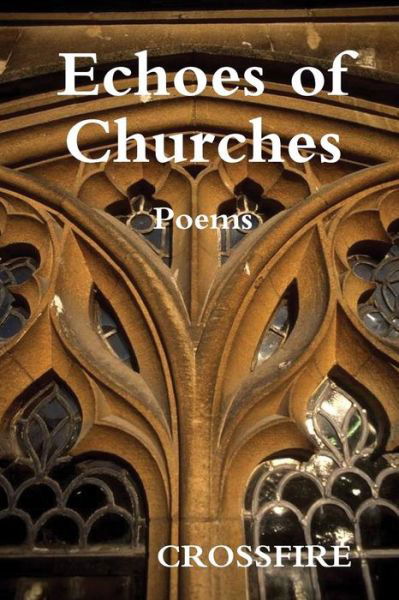 Echoes of Churches - Crossfire - Böcker - Lulu.com - 9781329084827 - 28 januari 2012