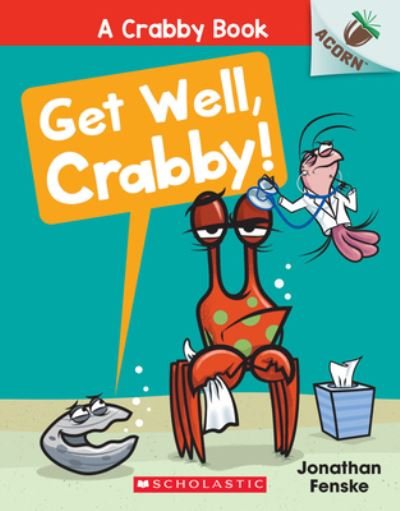 Cover for Jonathan Fenske · Get Well, Crabby!: An Acorn Book (A Crabby Book #4) - A Crabby Book (Paperback Book) (2022)