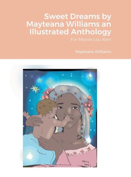 Cover for Mayteana Williams · Sweet Dreams by Mayteana Williams an Illustrated Anthology (Bok) (2022)