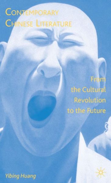 Cover for Y. Huang · Contemporary Chinese Literature: From the Cultural Revolution to the Future (Hardcover Book) [2007 edition] (2008)