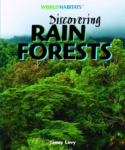 Cover for Janey Levy · Discovering Rain Forests (World Habitats) (Hardcover Book) (2007)