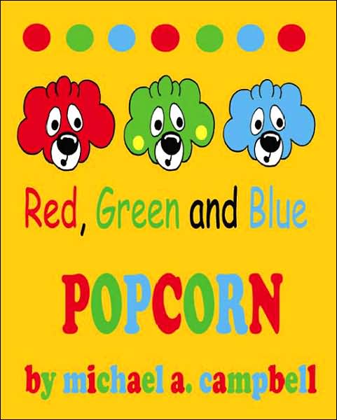 Cover for Michael A Campbell · Red, Green and Blue Popcorn (Paperback Book) (2005)