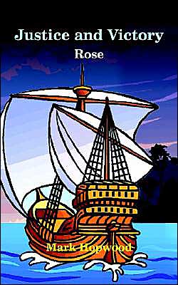 Justice and Victory: Rose - Mark Hopwood - Books - 1st Books Library - 9781414025827 - December 23, 2003