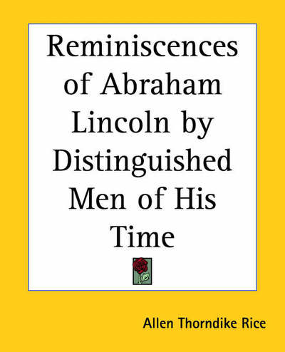 Cover for Allen Thorndike Rice · Reminiscences of Abraham Lincoln by Distinguished men of His Time (Paperback Book) (2005)