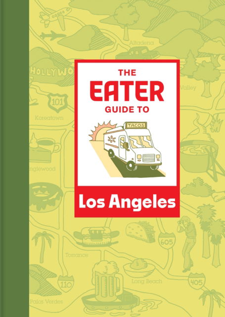 Cover for Eater · The Eater Guide to Los Angeles - Eater City Guide (Pocketbok) (2024)