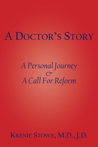 Cover for Krenie Stowe · A Doctor's Story: a Personal Journey &amp; a Call for Reform (Paperback Book) (2006)