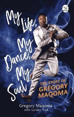 Cover for Gregory Maqoma · My Life, My Dance, My Soul: The Story of Gregory Maqoma (Paperback Book) (2023)