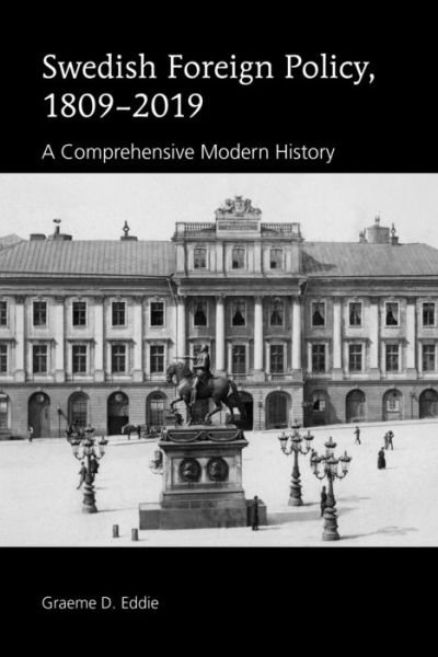 Cover for Graeme D. Eddie · Swedish Foreign Policy, 1809-2019: A Comprehensive Modern History (Innbunden bok) [New edition] (2020)