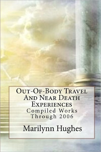 Cover for Marilynn Hughes · Out-of-body Travel and Near Death Experiences: Compiled Works Through 2006 (Paperback Book) (2007)