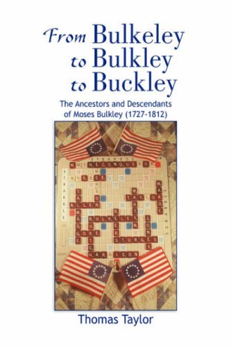 From Bulkeley to Bulkley to Buckley - Thomas Taylor - Books - Xlibris Corporation - 9781436300827 - March 6, 2008