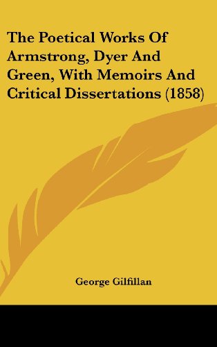 Cover for George Gilfillan · The Poetical Works of Armstrong, Dyer and Green, with Memoirs and Critical Dissertations (1858) (Hardcover Book) (2008)