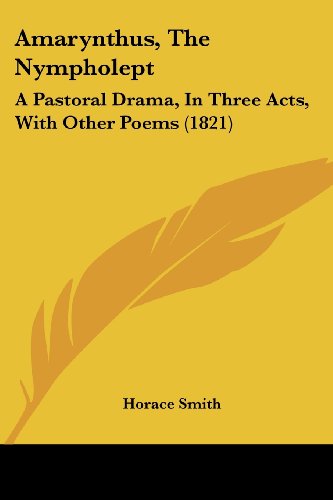 Cover for Horace Smith · Amarynthus, the Nympholept: a Pastoral Drama, in Three Acts, with Other Poems (1821) (Paperback Book) (2008)