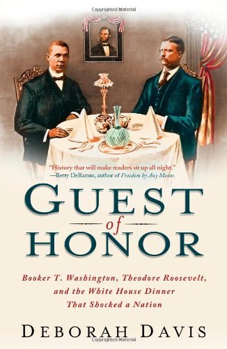 Cover for Deborah Davis · Guest of Honor: Booker T. Washington, Theodore Roosevelt, and the White House Dinner That Shocked a Nation (Paperback Book) (2013)