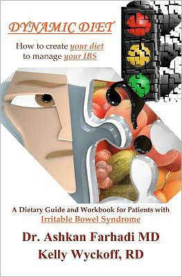 Cover for Md Ms Facg Dr Ashkan Farhadi · Dynamic Diet: a Dietary Guide and Workbook for Patients with Irritable Bowel Syndrome (Paperback Book) (2009)