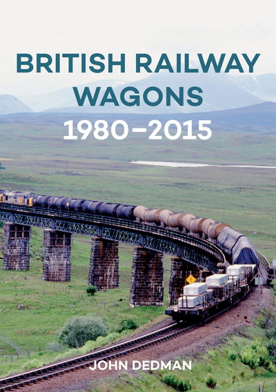 Cover for John Dedman · British Railway Wagons 1980-2015 (Paperback Book) [UK edition] (2016)