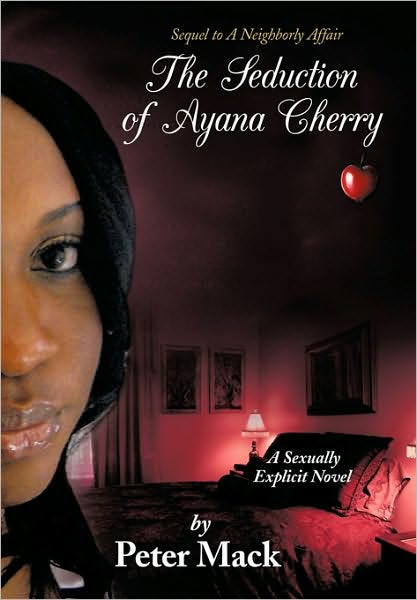 Cover for Peter Mack · The Seduction of Ayana Cherry: Sequel to a Neighborly Affair (Paperback Book) (2010)