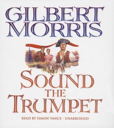 Sound the Trumpet - Gilbert Morris - Music - Blackstone Audiobooks - 9781470890827 - August 1, 2013